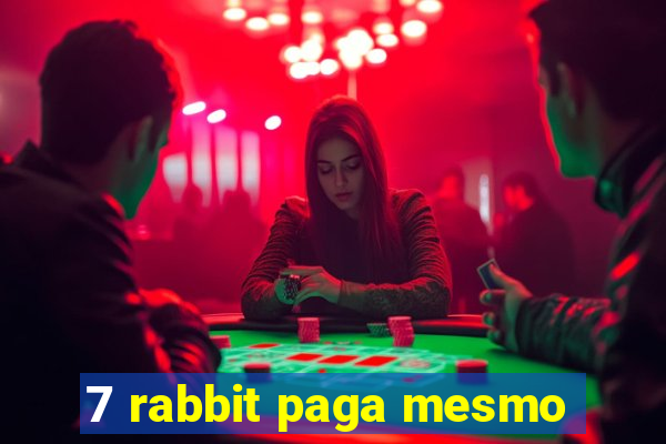 7 rabbit paga mesmo